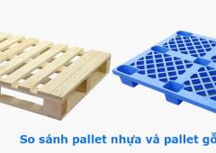Pallet Gỗ &ndash; So S&aacute;nh Với Pallet Nhựa, N&ecirc;n Chọn Loại N&agrave;o Tốt Hơn?